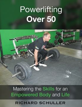 portada Powerlifting Over 50: Mastering the Skills for an Empowered Body and Life