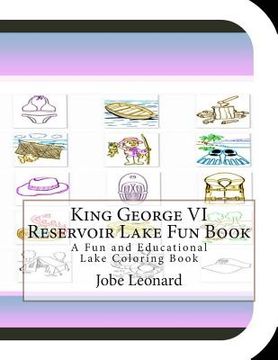 portada King George VI Reservoir Lake Fun Book: A Fun and Educational Lake Coloring Book (in English)