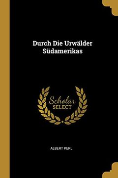 portada Durch Die Urwälder Südamerikas (in German)
