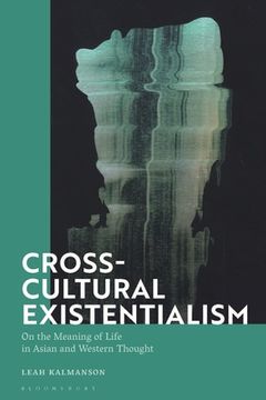 portada Cross-Cultural Existentialism: On the Meaning of Life in Asian and Western Thought (en Inglés)
