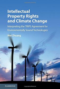 portada Intellectual Property Rights and Climate Change: Interpreting the Trips Agreement for Environmentally Sound Technologies (en Inglés)