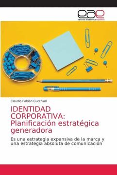 portada Identidad Corporativa: Planificación Estratégica Generadora: Es una Estrategia Expansiva de la Marca y una Estrategia Absoluta de Comunicación