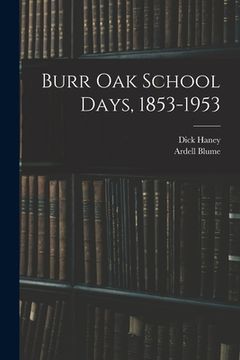 portada Burr Oak School Days, 1853-1953 (en Inglés)