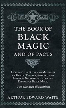 portada Book of Black Magic and of Pacts - Including the Rites and Mysteries of Goetic Theurgy, Sorcery, and Infernal Necromancy, Also the Rituals of Black ma (en Inglés)
