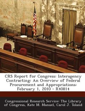 portada Crs Report for Congress: Interagency Contracting: An Overview of Federal Procurement and Appropriations: February 1, 2010 - R40814
