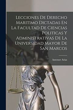 portada Lecciones de Derecho Maritimo Dictadas en la Facultad de Ciencias Politicas y Administrativas de la Universidad Mayor de san Marcos