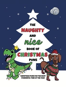 portada The Naughty and Nice Book of Christmas Puns: Christmas Puns for the Most Punderful Time of the Year (en Inglés)