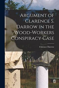 portada Argument of Clarence s. Darrow in the Wood-Workers Conspiracy Case 