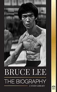 portada Bruce Lee: The Biography of a Dragon Martial Artist and Philosopher; His Striking Thoughts and "be Water; My Friend" Teachings (in English)
