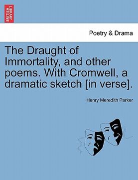 portada the draught of immortality, and other poems. with cromwell, a dramatic sketch [in verse]. (in English)