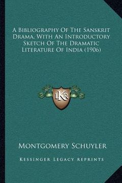 portada a bibliography of the sanskrit drama, with an introductory sketch of the dramatic literature of india (1906)