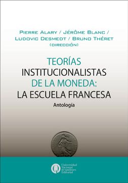portada Teorias Institucionalistas de la Moneda - la Escuela Francesa (in Spanish)