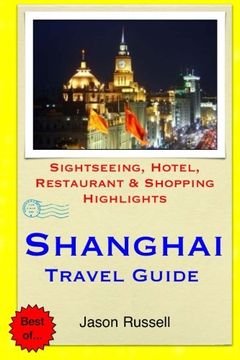 portada Shanghai Travel Guide: Sightseeing, Hotel, Restaurant & Shopping Highlights