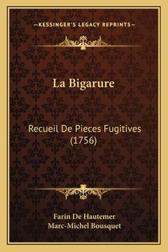 portada La Bigarure: Recueil De Pieces Fugitives (1756) (en Francés)