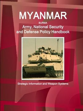 portada Myanmar Army, National Security and Defense Policy Handbook - Strategic Information and Weapon Systems (en Inglés)