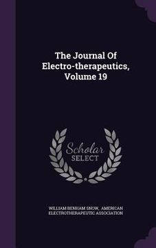portada The Journal Of Electro-therapeutics, Volume 19 (en Inglés)