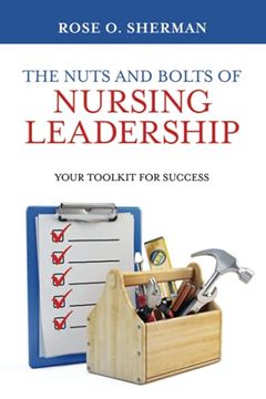 portada The Nuts and Bolts of Nursing Leadership: Your Toolkit for Success 
