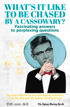 portada What's It Like to Be Chased by a Cassowary? Fascinating Answers to Perplexing Questions: The Most Informative and Entertaining Explainers from the Age (in English)
