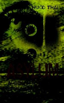 portada asylum: asylum (n) institute for the insane; alt. haven, a place of safety (en Inglés)