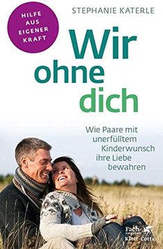 portada Wir Ohne Dich - wie Paare mit Unerfülltem Kinderwunsch Ihre Liebe Bewahren (in German)