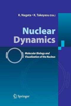 portada Nuclear Dynamics: Molecular Biology and Visualization of the Nucleus (en Inglés)