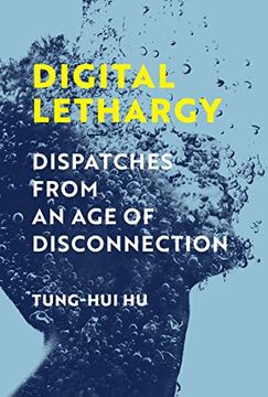 portada Digital Lethargy: Dispatches From an age of Disconnection 