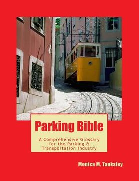 portada Parking Bible: A Comprehensive Glossary for the Transportation & Parking Industry (en Inglés)