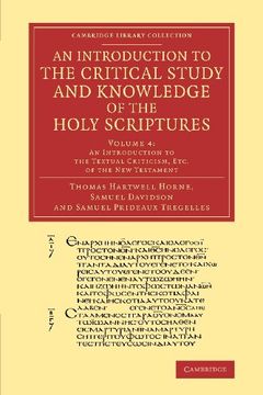 portada An Introduction to the Critical Study and Knowledge of the Holy Scriptures: Volume 4, an Introduction to the Textual Criticism, Etc. Of the new Testa (Cambridge Library Collection - Biblical Studies) (in English)