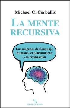 portada La Mente Recursiva: Los Orígenes del Lenguaje Humano, el Pensamiento y la Civilización