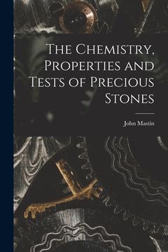 portada The Chemistry, Properties and Tests of Precious Stones (in English)