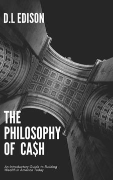 portada The Philosophy of Cash: An Introductory Guide to Building Wealth in America Today