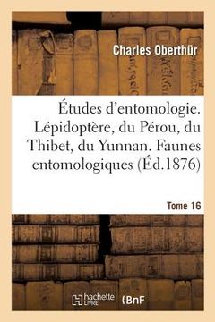 portada Études d'Entomologie. Lépidoptère, Du Pérou, Du Thibet, Du Yunnan. Faunes Entomologiques Tome 16