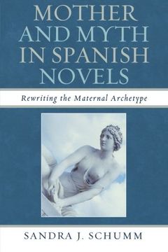 portada Mother & Myth in Spanish Novels: Rewriting the Matriarchal Archetype (in English)