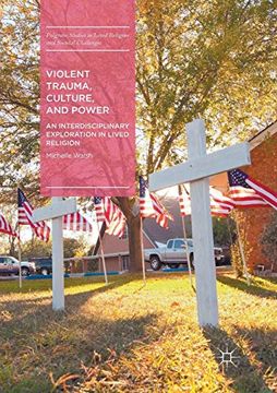 portada Violent Trauma, Culture, and Power an Interdisciplinary Exploration in Lived Religion Palgrave Studies in Lived Religion and Societal Challenges 