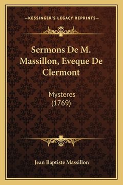 portada Sermons De M. Massillon, Eveque De Clermont: Mysteres (1769) (en Francés)