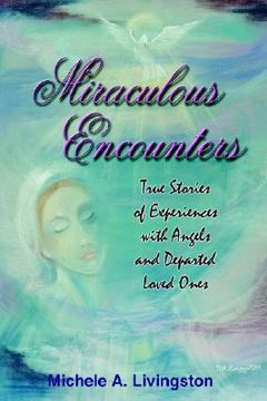 portada miraculous encounters: true stories of experiences with angels and departed loved ones (in English)