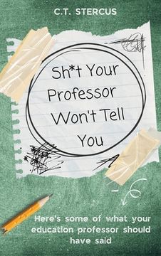 portada Sh*t Your Professor Won't Tell You (en Inglés)