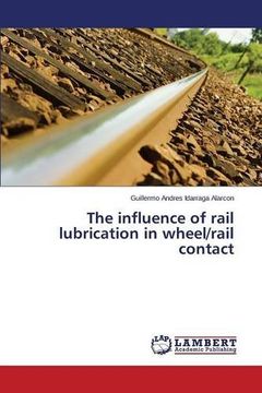 portada The influence of rail lubrication in wheel/rail contact