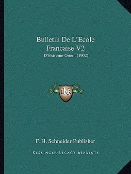 portada Bulletin De L'Ecole Francaise V2: D'Extreme-Orient (1902) (en Francés)