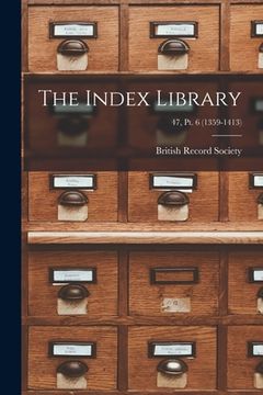 portada The Index Library; 47, pt. 6 (1359-1413) (en Inglés)