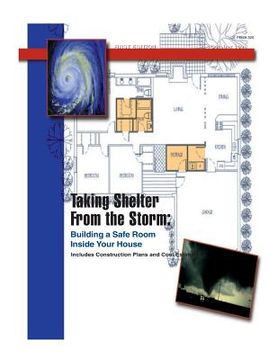 portada Taking Shelter From the Storm: Building a Safe Room Inside Your House (en Inglés)