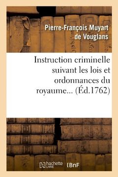 portada Instruction Criminelle Suivant Les Lois Et Ordonnances Du Royaume... (Ed.1762) (Sciences Sociales) (French Edition)