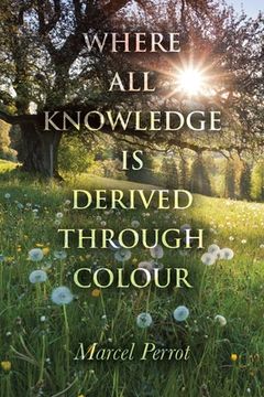 portada Where All Knowledge Is Derived Through Colour (en Inglés)