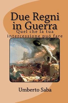 portada Due Regni in Guerra: Quel che la tua intercessione puó fare (in Italian)