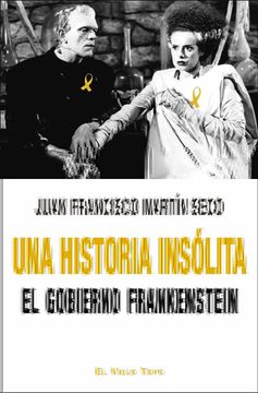 portada Una Historia Insólita: El Gobierno Frankenstein