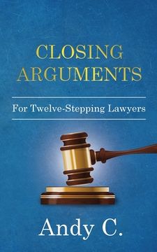 portada Closing Arguments: For Twelve-Stepping Lawyers 
