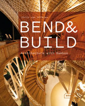 portada Bend & Build: Architecture With Bamboo (en Inglés)
