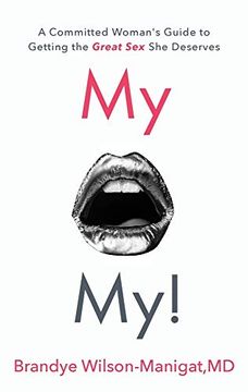 portada My o My! A Committed Woman's Guide to Getting the Great sex she Deserves (in English)