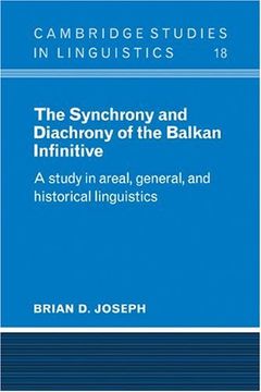 portada The Synchrony and Diachrony of the Balkan Infinitive: A Study in Areal, General and Historical Linguistics (Cambridge Studies in Linguistics) 