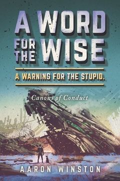 portada A Word for the Wise. a Warning for the Stupid.: Canons of Conduct